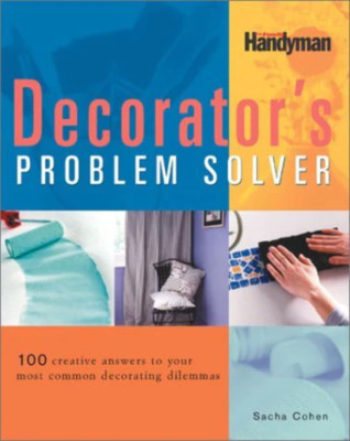 The Decorators Problem Solver: 100 Creative Answers to Your Most Common Decorati