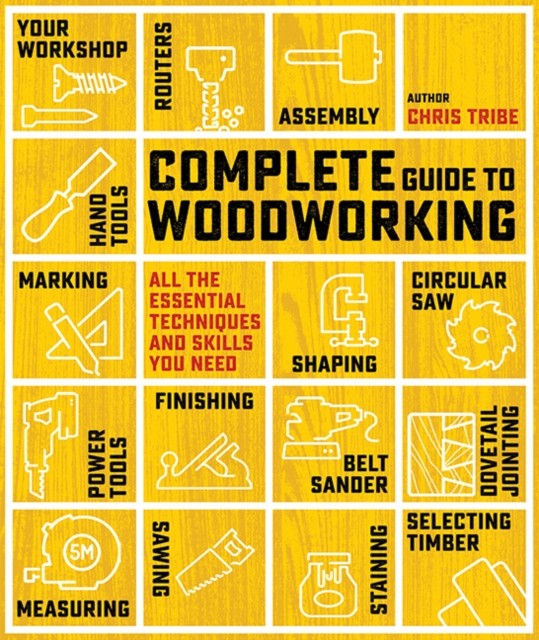 Complete Guide to Woodworking: All the essential techniques and skills you need - Image 3