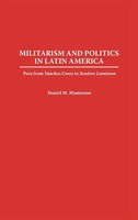 Daniel M. Masterson | Militarism And Politics In Latin America | Buch | Englisch