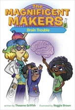 The Magnificent Makers 2: Brain Trouble - Paperback By Griffith, Theanne - GOOD