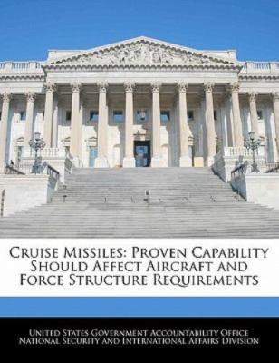 Cruise Missiles: Proven Capability Should Affect Aircraft and Force Structure Re