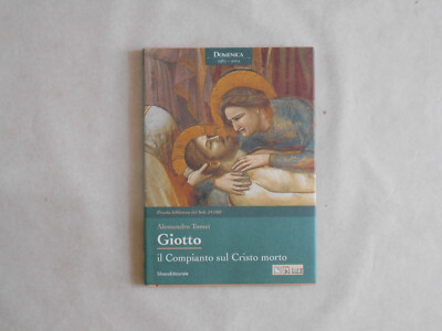 KLEINE BIBLIOTHEK 7 GIOTTO IL COMPIANTO ALESSANDRO TOMEI SOLE 24 STUNDEN 2003