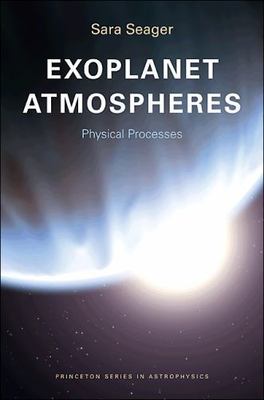 Exoplanet Atmospheres : Physical Processes, Paperback by Seager, Sara, Brand ...