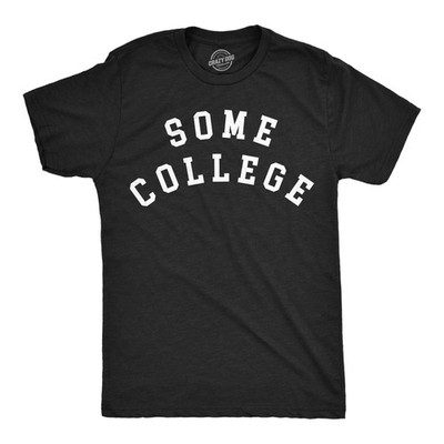 Mens Funny T Shirts Some College Sarcastic University Tee For Men