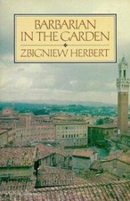 Barbarian in the Garden by Zbigniew Herbert (1986, Trade Paperback)
