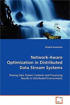 Network-Aware Optimization in Distributed Data Stream Systems (Paperback or Soft