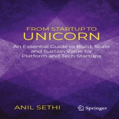 From Startup to Unicorn An Essential Guide to Build Scale and Sus