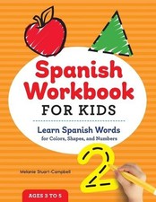 Spanish Workbook For Kids: Learn Spanish Words for Colors, Shapes, and Numbers b