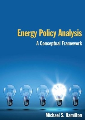 Energy Policy Analysis: A Conceptual Framework by Michael S. Hamilton (English) 