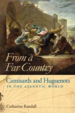 From a Far Country: Camisards and Huguenots i...