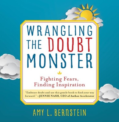 Amy Bernstein Wrangling the Doubt Monster (Hardback)