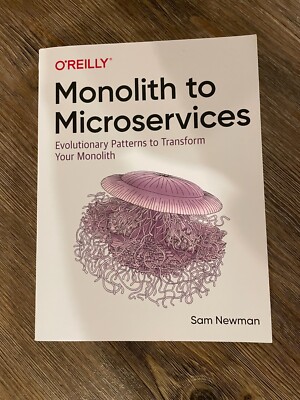 Monolith to Microservices : Evolutionary Patterns to Transform Your Monolith by