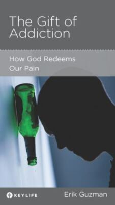 The Gift of Addiction: How God Redeems Our Pain by