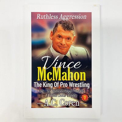 Vince Mcmahon Ruthless Aggression Biography A C Coren Pro Wrestling Book