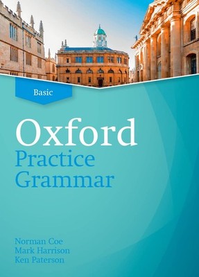 Oxford Practice Grammar Basic without Answers. Revised Edition by Coe