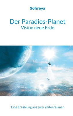 Der Paradies-Planet | Vision neue Erde | Sohreya Sabine Knoll | Taschenbuch