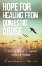 Karen Dearmond Hope for Healing from Domestic Abuse – Reaching for (Paperback)