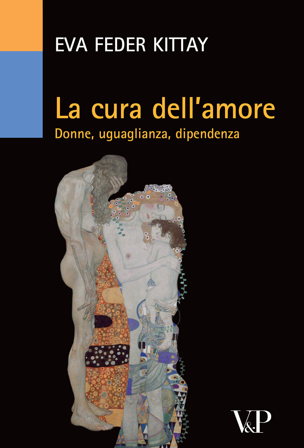 La cura dell'amore. Donne, uguaglianza, dipendenza - Feder Kittay Eva