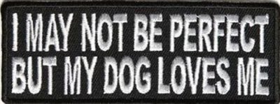 I MAY NOT BE PERFECT Embroidered Jacket Vest Funny Saying Biker Patch Emblem