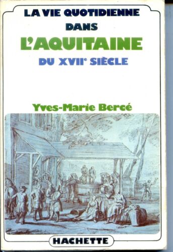 LA VIE QUOTIDIENNE DANS L'AQUITAINE DU XVIIe SIECLE - Y.-M. Bercé 1978 - Zdjęcie 1 z 1