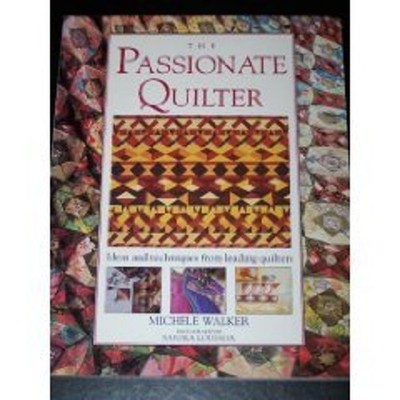 The Passionate Quilter: Ideas and T..., Walker, Michele