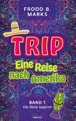 Trip - Eine Reise nach Amerika | Frodo B. Marks | Band 1 - Die Reise beginnt