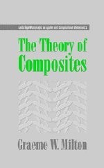 THE THEORY OF COMPOSITES (CAMBRIDGE MONOGRAPHS ON APPLIED By Graeme W. Milton VG
