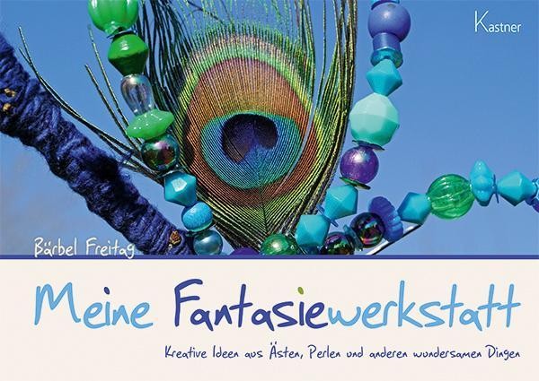 Meine Fantasiewerkstatt Bärbel Freitag
