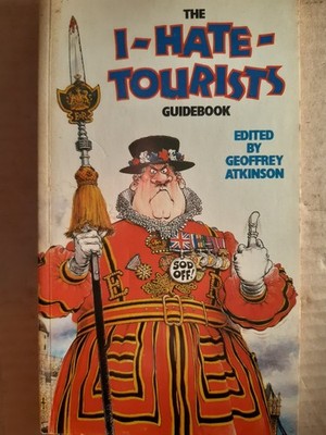 Geoffrey Atkinson - The I-Hate-Tourists Guidebook