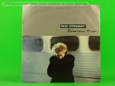 STEWART,ROD DOWNTOWN TRAIN (137) 7'' WB