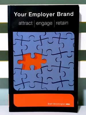 Your Employer Brand: Attract, Engage, Retain! Book by Brett Minchington!