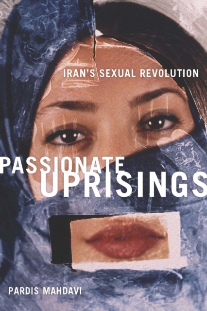 Passionate Uprisings by Pardis Mahdavi PAPERBACK 9780804758574