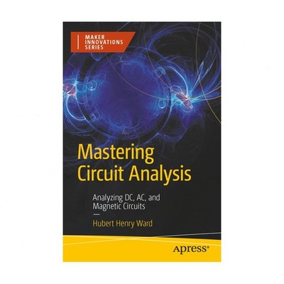 Mastering Circuit Analysis: Analyzing DC, Ac, and Magnetic Circuits