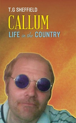 Callum Life in the Country | T. G. Sheffield | Taschenbuch | Englisch | 2013
