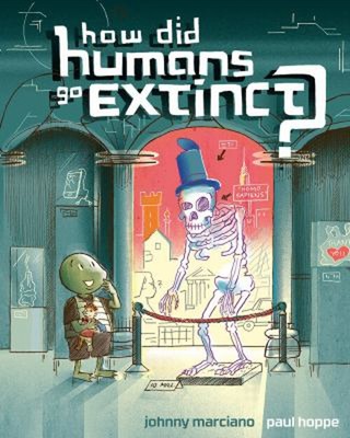 How Did Humans Go Extinct? Hardcover Johnny Marciano