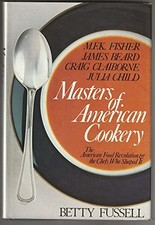 Masters of American cookery--M.F.K. Fisher, James Andrews Beard, Raymond Craig C