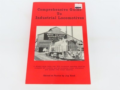 Comprehensive Guide to Industrial Locomotives by Jay Reed Â 1995
