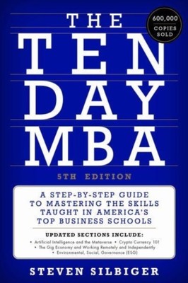 The Ten-Day MBA 5th Ed. by Steven A Silbiger (Hardback Book)