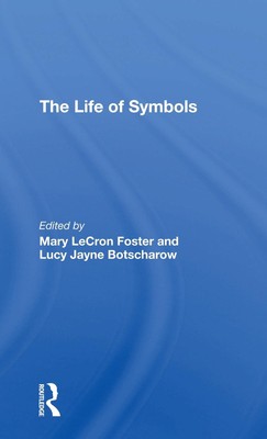 The Life Of Symbols by Mary Lecron Foster Paperback Book