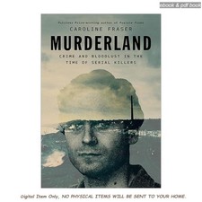 Murderland: Crime and Bloodlust in the Tim, C...