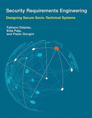 Security Requirements Engineering: Entwurf sicherer soziotechnischer Systeme von
