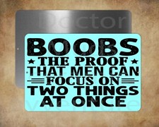 BOOBS The Proof Men Can Focus on Two Things ... 8" x 12" metal sign Made in USA