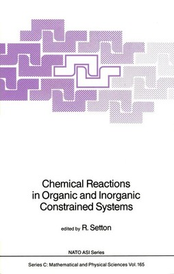 R. Setton | Chemical Reactions in Organic and Inorganic Constrained Systems
