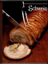 Schwein. Die Kunst des Kochens. Methoden und Rezepte. Redaktion der Time-Life Bü