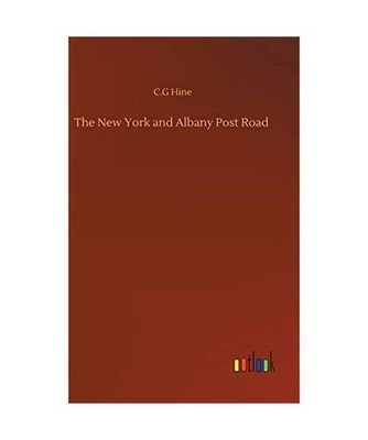 The New York and Albany Post Road, Hine, C. G
