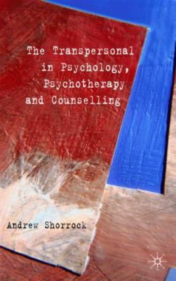 The Transpersonal in Psychology, Psychotherapy and Counselling -A. Shorrock -New
