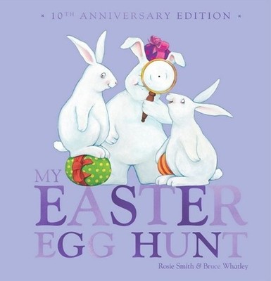 My Easter Egg Hunt (10th Anniversary Edition) by Rosie Smith Hardcover Book