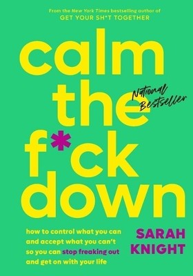 Sarah Knight Calm the F*ck Down (Gebundene Ausgabe) No F*cks Given Guide