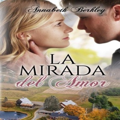 La mirada del amor (Serie Edentown) Annabeth Berkley Paperback Am