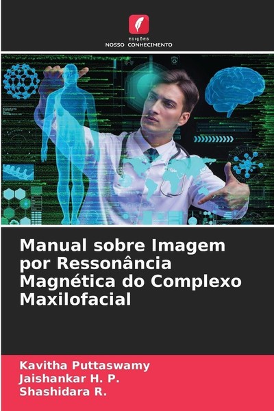 Manual Sobre Imagem Por RessonâNcia MagnéTica Do Complexo Maxilofacial Kavitha P-image